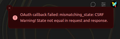 OAuth Error Toast: Shows the red error notification 'OAuth callback failed: mismatching_state: CSRF Warning! State not equal in request and response'.